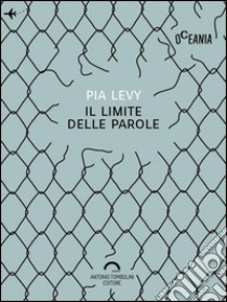 Il limite delle parole. E-book. Formato EPUB ebook di Pia Levy