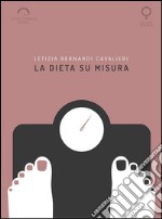 La dieta su misura. Manuale pratico di bioterapia nutrizionale. E-book. Formato EPUB ebook