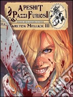 Apeshit – Pazzi Furiosi. E-book. Formato EPUB ebook