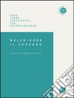 Melchiorre il superbo. Ediz. bilingue. E-book. Formato EPUB ebook