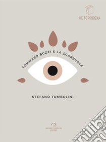 Tommaso Buzzi e La Scarzuola. E-book. Formato Mobipocket ebook di Stefano Tombolini