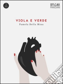 Viola e verde. E-book. Formato EPUB ebook di Pamela Della Mina