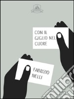 Con il Giglio nel cuore. E-book. Formato Mobipocket ebook