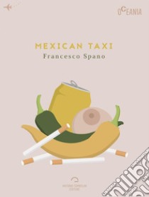 Mexican Taxi. E-book. Formato EPUB ebook di Francesco Spano