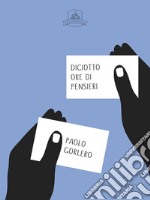 Diciotto Ore di Pensieri. E-book. Formato EPUB ebook