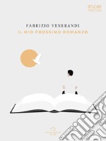 Il Mio Prossimo Romanzo. E-book. Formato EPUB ebook