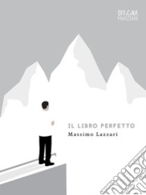 Il Libro Perfetto. E-book. Formato EPUB ebook di Massimo Lazzari