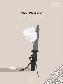 Nel Pozzo. E-book. Formato Mobipocket ebook di Antonello Soriga