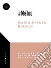 #MeTooIl patriarcato dalle mimose all’hashtag. E-book. Formato EPUB ebook di Maria Chiara Risoldi