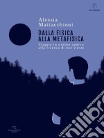 Dalla Fisica Alla Metafisica. E-book. Formato EPUB ebook