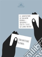 Le Avventure di Salazar Kaska - Volume ISette Teste di Cane Nero. E-book. Formato EPUB ebook