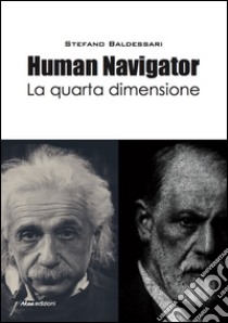 Human Navigator La quarta dimensione. E-book. Formato Mobipocket ebook di Baldessari Stefano