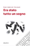 Era stato tutto un sogno. E-book. Formato Mobipocket ebook di Gian Lorenzo Molinari