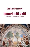 Imperi, miti e riti: L’IMPERO E LO STARNUTO DEL DESTINO. E-book. Formato EPUB ebook di Stefano Briccanti