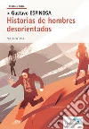 Historias de hombres desorientados. E-book. Formato Mobipocket ebook di Gustavo Espinosa