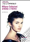 Milano collezioni andata e ritorno. E-book. Formato Mobipocket ebook di Ilaria Caprioglio