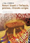 Robert Stuart e l’infausto, prezioso, ritrovato scrigno. E-book. Formato EPUB ebook di Silvia Sterpone