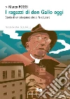 I ragazzi di don Gallo oggi: Storia di un educatore che si fa educare. E-book. Formato EPUB ebook di Marco Poggi