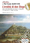 L’Eredità di don DiegoUna storia tabarchina, tra corsari e rinnegati, alla caccia di un tesoro nascosto. E-book. Formato Mobipocket ebook di Pier Guido Quartero