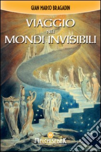 Viaggio nei mondi invisibili. E-book. Formato EPUB ebook di Gian Marco Bragadin