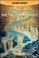 Viaggio nei mondi invisibili. E-book. Formato EPUB ebook