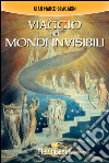 Viaggio nei mondi invisibili. E-book. Formato EPUB ebook di Gian Marco Bragadin