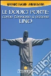 Le dodici porte: Come tornare a essere UNO. E-book. Formato EPUB ebook di Gian Marco Bragadin