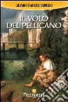 Il volo del pellicano. E-book. Formato EPUB ebook di Giovanni Francesco Carpeoro