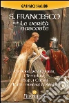 S. Francesco. Le verità nascoste: L'amore per Chiara, i Templari, i Sufi, i Catari. Tutti i misteri di Assisi. E-book. Formato PDF ebook di Gian Marco Bragadin