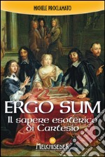 Ergo sum: Il sapere esoterico di Cartesio. E-book. Formato EPUB