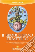 Il simbolismo ermetico: nei suoi rapporti con l'alchimia e la massoneria. E-book. Formato EPUB ebook