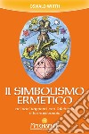 Il simbolismo ermetico: nei suoi rapporti con l'alchimia e la massoneria. E-book. Formato EPUB ebook