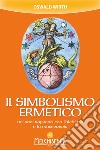 Il simbolismo ermetico: nei suoi rapporti con l'alchimia e la massoneria. E-book. Formato PDF ebook