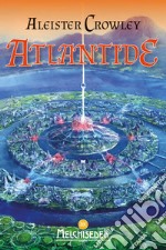 Atlantide: Rapporto dal grande continente perduto. E-book. Formato EPUB ebook