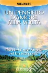 Un pensiero d'Amore alla volta: Ciò che il mio Angelo mi ha insegnato. E-book. Formato EPUB ebook