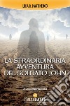 La straordinaria avventura del soldato John. E-book. Formato EPUB ebook di Libia B. Martinengo