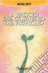 Il viaggio del guerriero del risveglio. E-book. Formato EPUB ebook