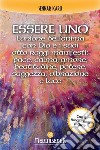 Essere Uno: L’unione dell’anima con Dio e i suoi otto raggi manifesti: pace, calma, amore, beatitudine, potere, saggezza, vibrazione e luce. E-book. Formato PDF ebook