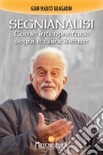 Segnianalisi: Come interpretare segni e coincidenze. E-book. Formato EPUB ebook