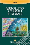 Assoluto, cosmo e uomo. E-book. Formato EPUB ebook di Aurum