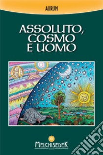 Assoluto, cosmo e uomo. E-book. Formato PDF ebook di Aurum