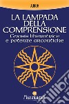 La lampada della comprensione: Gnosis liberatrice e potenze arcontiche. E-book. Formato EPUB ebook di Aurum