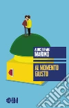 Al momento giusto. E-book. Formato Mobipocket ebook di Aldostefano Marino