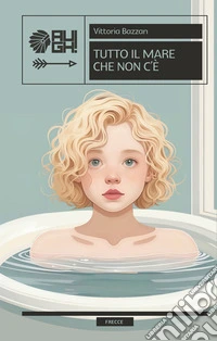 Tutto il mare che non c'è. E-book. Formato EPUB ebook