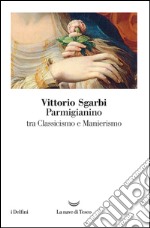 Parmigianino: Tra classicismo e manierismo. E-book. Formato EPUB