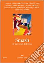 Smash: 15 racconti di tennis. E-book. Formato EPUB ebook