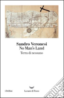 No Man’s Land: (Terra di nessuno) basato sulla sceneggiatura originale dell’omonimo film di Danis Tanovic. E-book. Formato EPUB ebook di Sandro Veronesi