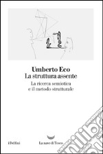 La struttura assente: La ricerca semiotica e il metodo strutturale. E-book. Formato EPUB ebook