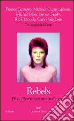 Rebels. David Bowie in sei ritratti d'autore. E-book. Formato EPUB ebook