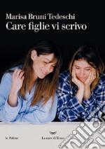 Care figlie vi scrivo. E-book. Formato EPUB ebook